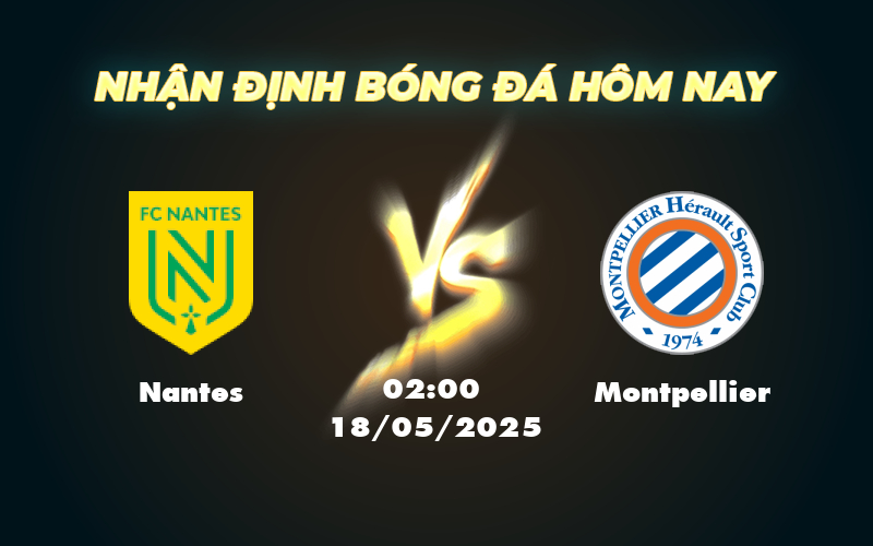 Nhận định soi kèo Nantes vs Montpellier Lợi thế nghiêng về Nantes 1 nantes montpellier 18 05 ligue 1