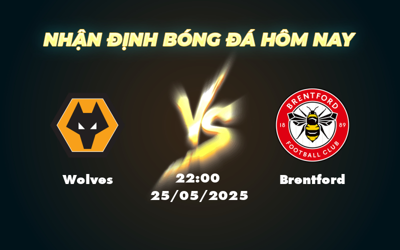 Nhận định soi kèo Wolves vs Brentford Cuộc đối đầu hấp dẫn tại Ngoại hạng Anh 1 wolves brentford 25 05 ngoai hang anh