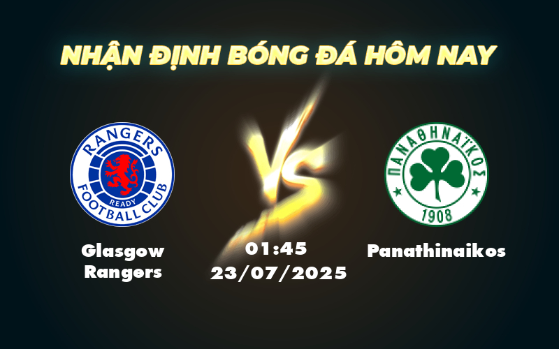 Nhận định bóng đá C1 Cuộc đối đầu cân tài giữa Glasgow Rangers và Panathinaikos 1 glasgow rangers panathinaikos 23 07 c1